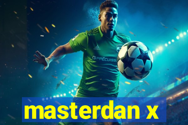 masterdan x